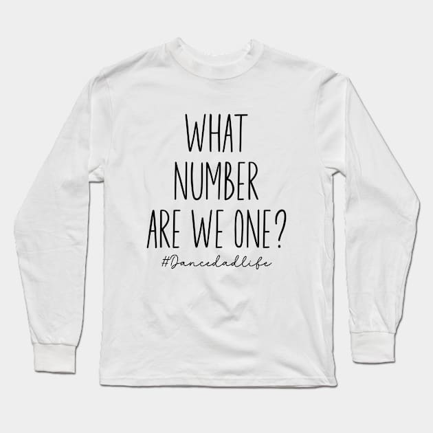 What Number Are They On? Dance Dad Life Cool Dance Dad Squad Long Sleeve T-Shirt by Nisrine